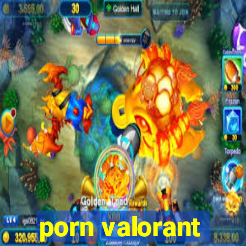 porn valorant